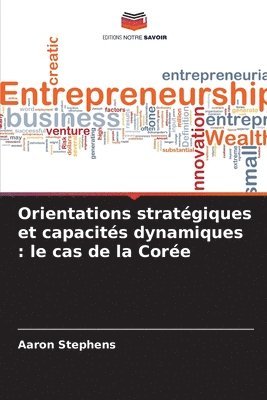 bokomslag Orientations stratégiques et capacités dynamiques: le cas de la Corée