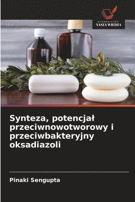 bokomslag Synteza, potencjal przeciwnowotworowy i przeciwbakteryjny oksadiazoli