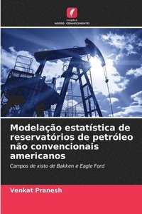 bokomslag Modelação estatística de reservatórios de petróleo não convencionais americanos