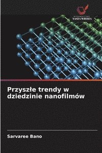 bokomslag Przyszle trendy w dziedzinie nanofilmów