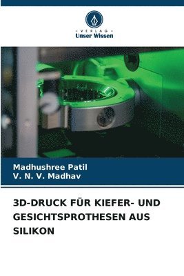 3d-Druck Für Kiefer- Und Gesichtsprothesen Aus Silikon