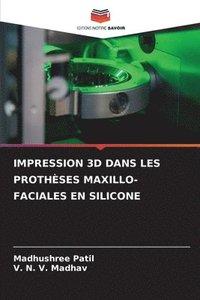 bokomslag Impression 3D Dans Les Prothèses Maxillo-Faciales En Silicone