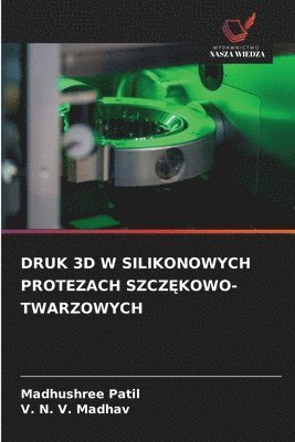 Druk 3D W Silikonowych Protezach SzczĘkowo-Twarzowych