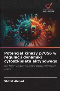 bokomslag Potencjal kinazy p70S6 w regulacji dynamiki cytoszkieletu aktynowego