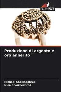 bokomslag Produzione di argento e oro annerito