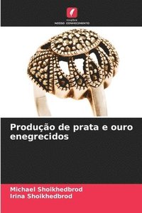 bokomslag Produção de prata e ouro enegrecidos