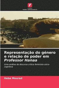 bokomslag Representação do género e relação de poder em Professor Hanaa