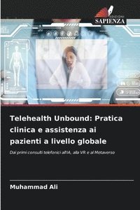 bokomslag Telehealth Unbound: Pratica clinica e assistenza ai pazienti a livello globale