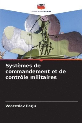 bokomslag Systèmes de commandement et de contrôle militaires