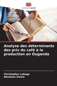 bokomslag Analyse des déterminants des prix du café à la production en Ouganda