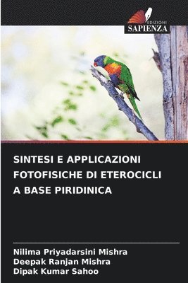 Nilima Priyadarsini Mishra, Deepak Ranjan Mishra, Dipak Kumar Sahoo - Sintesi E Applicazioni Fotofisiche Di Eterocicli a Base Piridinica, Häftad