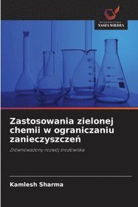 bokomslag Zastosowania zielonej chemii w ograniczaniu zanieczyszcze?