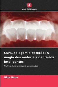 bokomslag Cura, selagem e deteção: A magia dos materiais dentários inteligentes