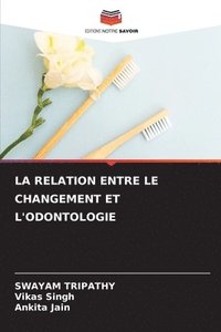 bokomslag La Relation Entre Le Changement Et l'Odontologie