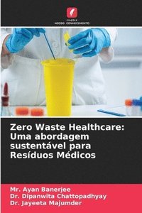 bokomslag Zero Waste Healthcare: Uma abordagem sustentável para Resíduos Médicos