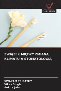 bokomslag Zwi?zek Mi?dzy Zmian? Klimatu a Stomatologi?