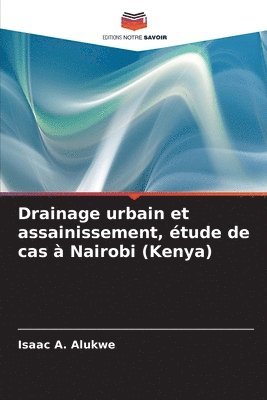 bokomslag Drainage urbain et assainissement, étude de cas à Nairobi (Kenya)