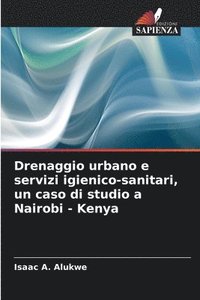 bokomslag Drenaggio urbano e servizi igienico-sanitari, un caso di studio a Nairobi - Kenya