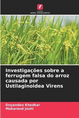 Investigações sobre a ferrugem falsa do arroz causada por Ustilaginoidea Virens