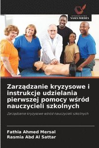 bokomslag Zarz?dzanie kryzysowe i instrukcje udzielania pierwszej pomocy w?ród nauczycieli szkolnych