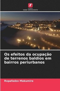bokomslag Os efeitos da ocupação de terrenos baldios em bairros periurbanos