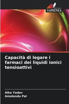 Alka Yadav, Amalendu Pal - Capacità di legare i farmaci dei liquidi ionici tensioattivi, Häftad