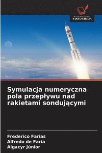bokomslag Symulacja numeryczna pola przeplywu nad rakietami sonduj?cymi