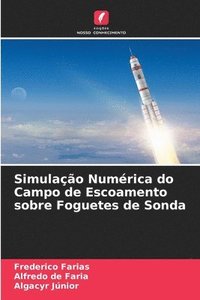 bokomslag Simulação Numérica do Campo de Escoamento sobre Foguetes de Sonda