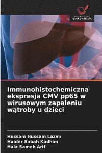 bokomslag Immunohistochemiczna ekspresja CMV pp65 w wirusowym zapaleniu w?troby u dzieci