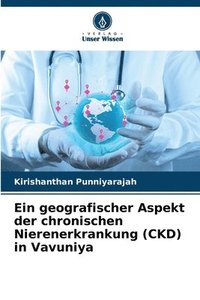 bokomslag Ein geografischer Aspekt der chronischen Nierenerkrankung (CKD) in Vavuniya