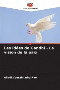 bokomslag Les idées de Gandhi - La vision de la paix