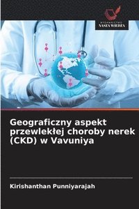 bokomslag Geograficzny aspekt przewleklej choroby nerek (CKD) w Vavuniya