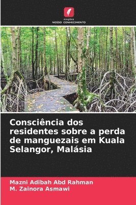 bokomslag Consciência dos residentes sobre a perda de manguezais em Kuala Selangor, Malásia