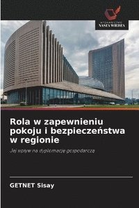 bokomslag Rola w zapewnieniu pokoju i bezpiecze?stwa w regionie