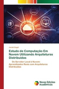 bokomslag Estudo de Computação Em Nuvem Utilizando Arquiteturas Distribuídas
