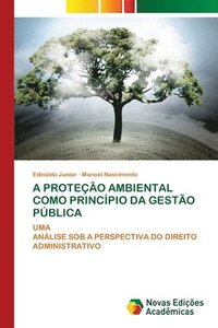 bokomslag A Proteção Ambiental Como Princípio Da Gestão Pública
