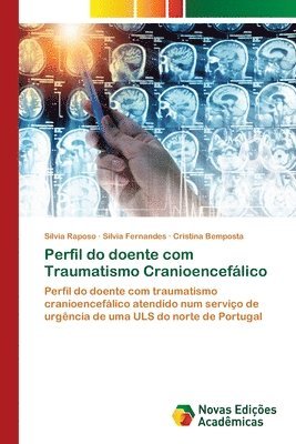 Sílvia Raposo, Silvia Fernandes, Cristina Bemposta - Perfil do doente com Traumatismo Cranioencefálico, Häftad
