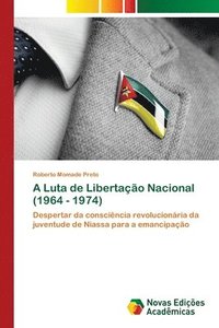 bokomslag A Luta de Libertação Nacional (1964 -- 1974)