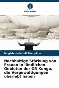 bokomslag Nachhaltige Stärkung von Frauen in ländlichen Gebieten der DR Kongo, die Vergewaltigungen überlebt haben