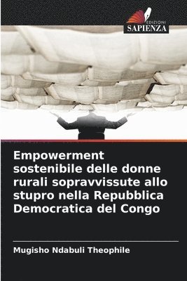 bokomslag Empowerment sostenibile delle donne rurali sopravvissute allo stupro nella Repubblica Democratica del Congo