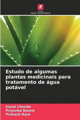 Sonal Chonde, Priyanka Banne, Prakash Raut - Estudo de algumas plantas medicinais para tratamento de água potável, Häftad