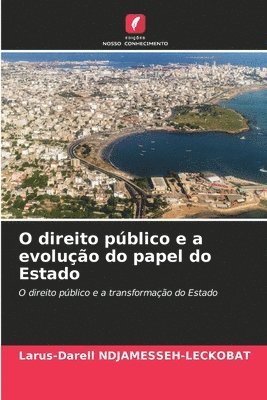Larus-Darell Ndjamesseh-Leckobat, Larus-Darell NDJAMESSEH-LECKOBAT - O direito público e a evolução do papel do Estado, Häftad