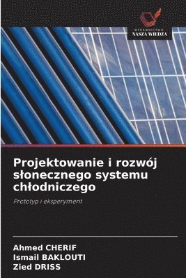 bokomslag Projektowanie i rozwój slonecznego systemu chlodniczego