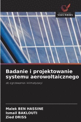 bokomslag Badanie i projektowanie systemu aerowoltaicznego