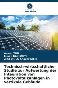 bokomslag Technisch-wirtschaftliche Studie zur Aufwertung der Integration von Photovoltaikanlagen in vertikale Gebäude