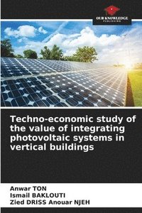 bokomslag Techno-economic study of the value of integrating photovoltaic systems in vertical buildings