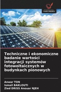 bokomslag Techniczne i ekonomiczne badanie warto?ci integracji systemów fotowoltaicznych w budynkach pionowych