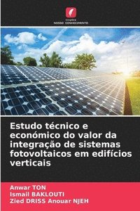 bokomslag Estudo técnico e económico do valor da integração de sistemas fotovoltaicos em edifícios verticais