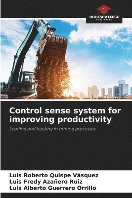 Luis Roberto Quispe Vásquez, Luis Fredy Azañero Ruiz, Luis Alberto Guerrero Orrillo - Control sense system for improving productivity, Häftad