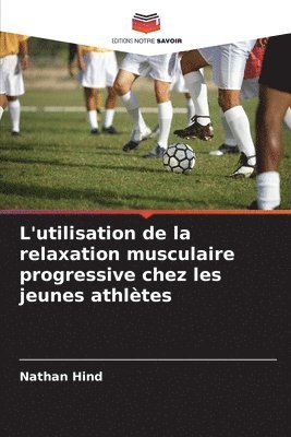 L'utilisation de la relaxation musculaire progressive chez les jeunes athlètes
